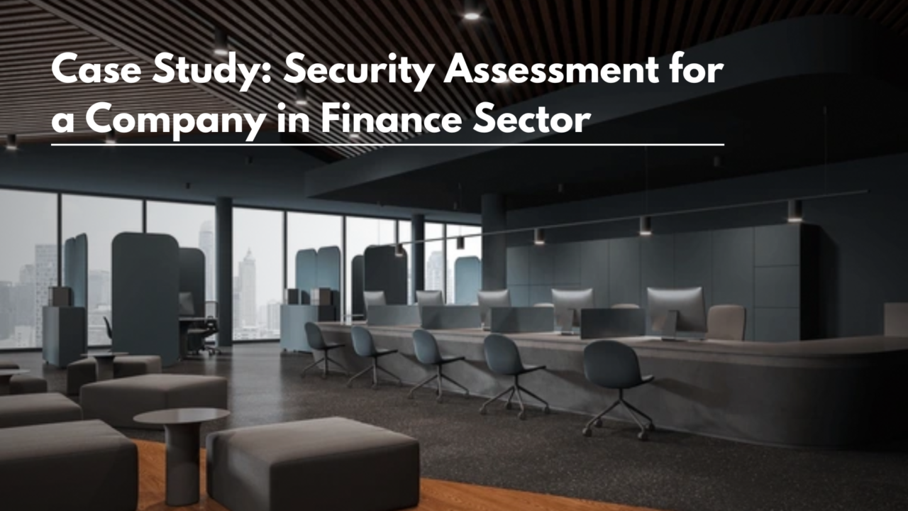 Case Study: Security Assessment for a Company in Finance Sector