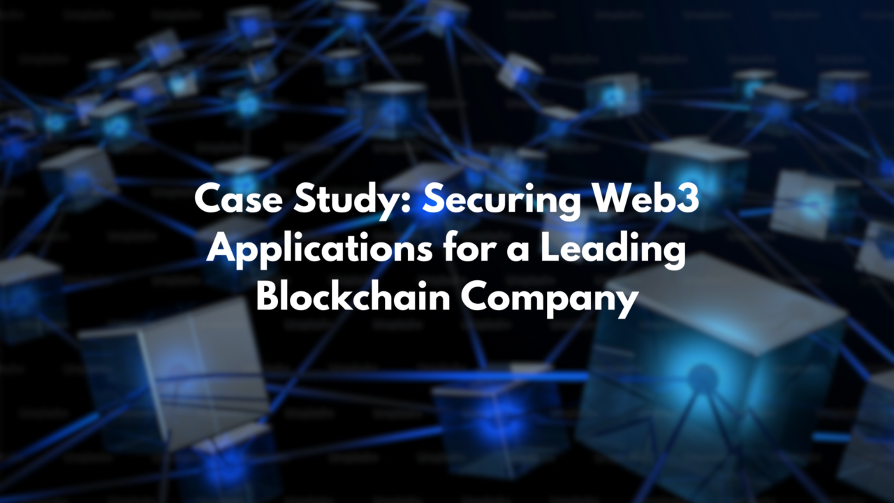 Case Study: Securing Web3 Applications for a Leading Blockchain Company