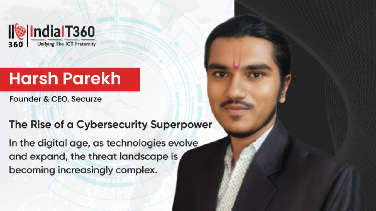 The Rise Of Cybersecurity Super Power - India by Harsh Parekh